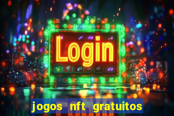 jogos nft gratuitos que pagam